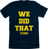 We Did That - Michigan 2024 National Champions T-shirt Navy In The Clutch